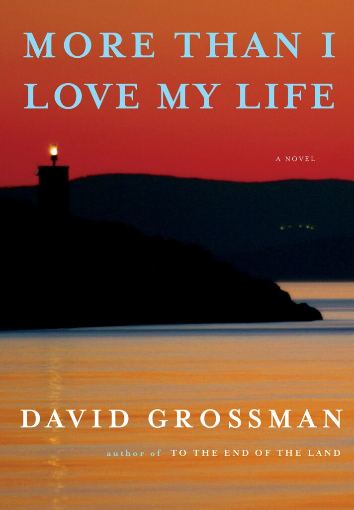 More Than I Love My Life by David Grossman (Israel)